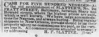 1847 Advertisement from Henry F. Slatter to buy 500 enslaved persons at the Baltimore Pratt Street location.